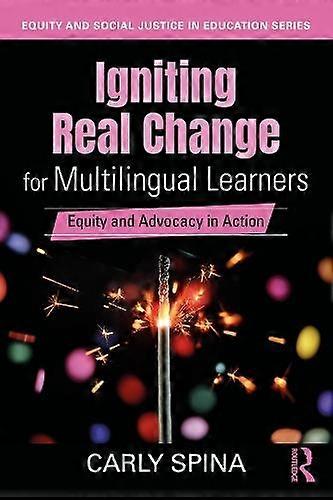 Igniting Real Change For Multilingual Learners by Carly Spina Paperback