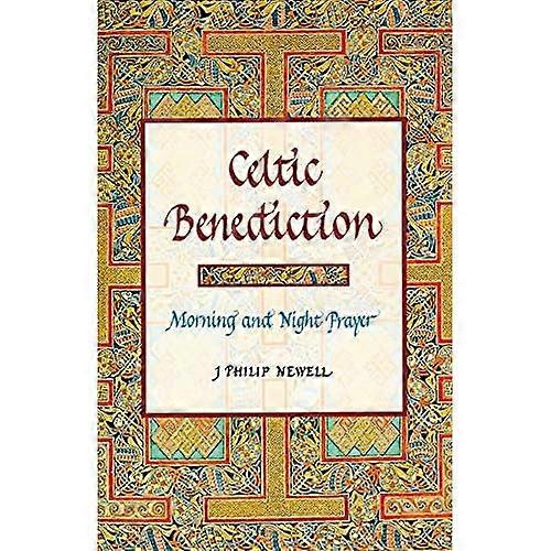 Celtic Benediction: Morning and Night Prayer