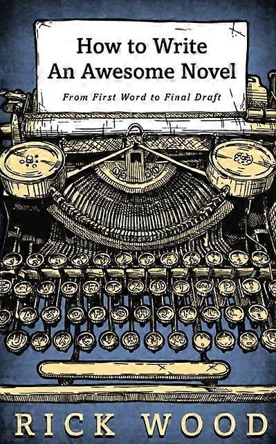 How To Write An Awesome Novel by Rick Wood Paperback Book