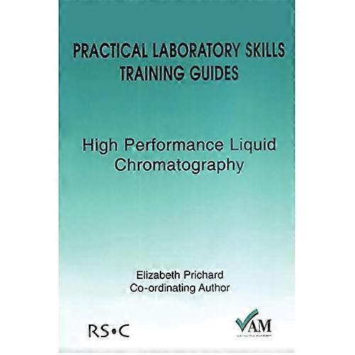 Practical Laboratory Skills Training Guide: High Performance Liquid Chromatography