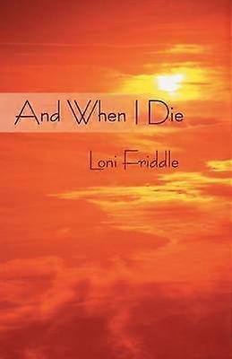 And When I Die