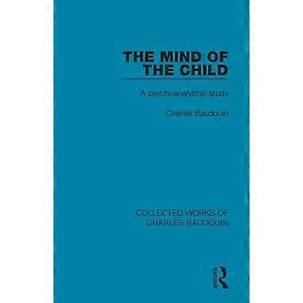 The Mind of the Child A Psychoanalytical Study