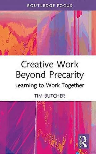 Creative Work Beyond Precarity : Learning to Work Together