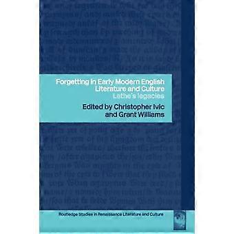 Vergessen in der englischen Literatur und Kultur der Frühen Neuzeit: Lethe's Legacy (Routledge Studies in Renaissance Literature and Culture)