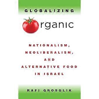 Globalisierung des Bio-Sektors: Nationalismus, Neoliberalismus und alternative Lebensmittel in Israel