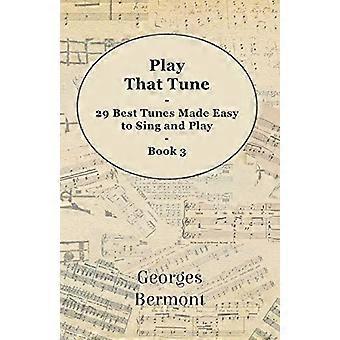 Speel die melodie-29 Beste deuntjes gemakkelijk gemaakt om te zingen en Play-Boek 3