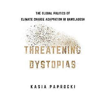 Truende dystopier: Den globale politikken for tilpasning til klimaendringer i Bangladesh (Cornell-serien om land: Nye perspektiver på territorium, utvikling)