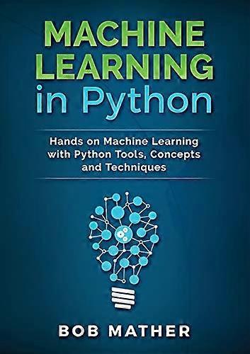 Machine Learning in Python: Hands on Machine Learning with Python Tools, Concepts and Techniques