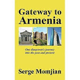 Tor zu Armenien: Die Reise eines Diasporaners in die Vergangenheit und Gegenwart