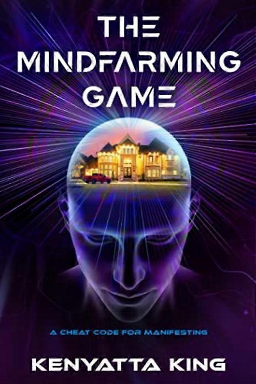 The Mindfarming Game: a Cheat Code for Manifesting