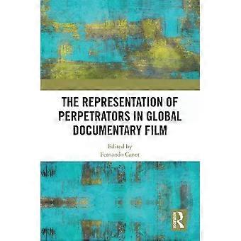 The Representation Of Perpetrators In Global Documentary Film - Taylor & Francis Ltd