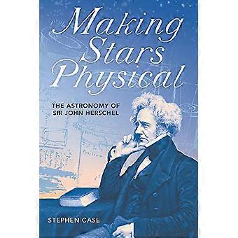 Making Stars Physical The Astronomy of Sir John Herschel