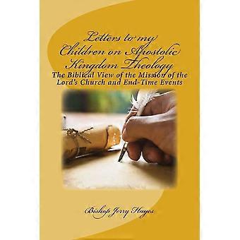Cartas aos Meus Filhos sobre a Teologia Apostólica do Reino: Uma Resposta Apostólica ao Discurso - Bispo Jerry L. Hayes - Livro em Brochura - em inglês