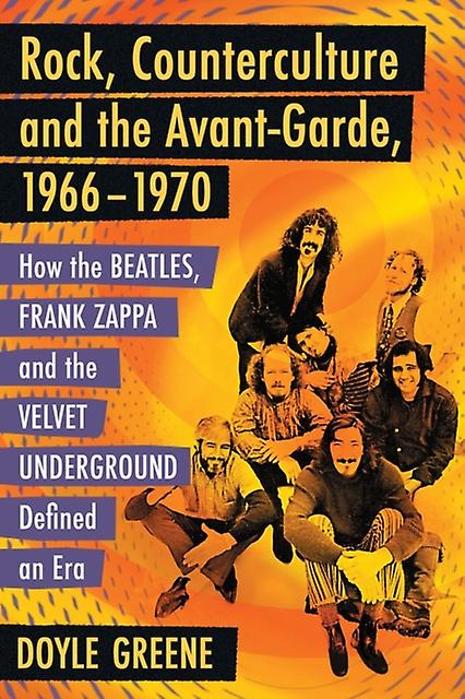 Rock Counterculture And The Avantgarde 19661970 by Doyle Greene Paperback Book