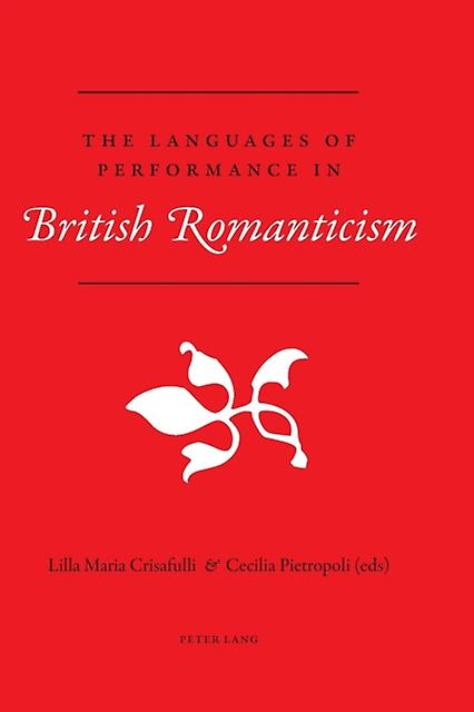 The Languages Of Performance In British Romanticism by Verlag Peter Lang Paperback