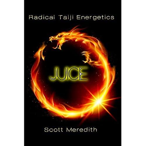 Juice: Radical Taiji Energetics