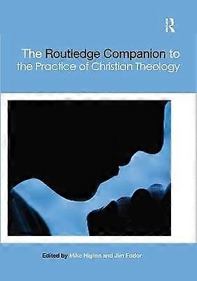 The Routledge Companion to the Practice of Christian Theology