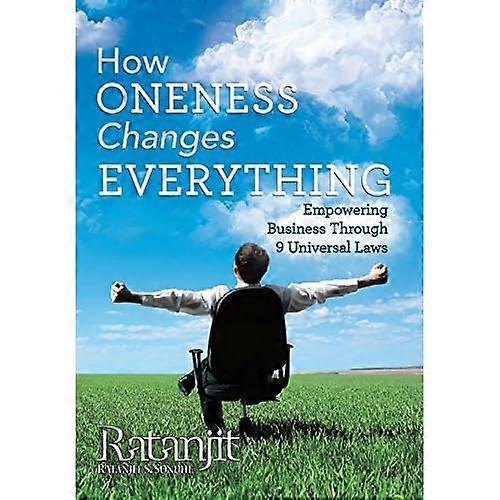 How Oneness Changes Everything : Empowering Business Through 9 Universal Laws