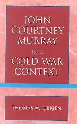 John Courtney Murray in a Cold War Context