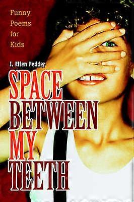 Space Between My Teeth Funny Poems for Kids