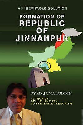 FORMATION OF REPUBLIC OF JINNAHPUR An Inevitable Solution