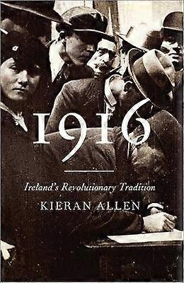 1916 - Ireland's Revolutionary Tradition