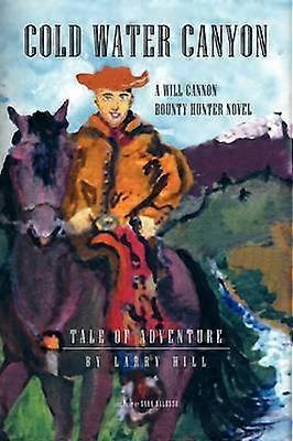 Cold Water Canyon A Will Cannon Bounty Hunter Novel