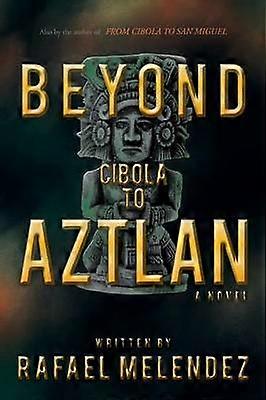 Beyond Cibola to Aztlan