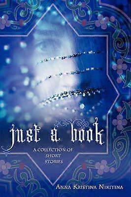 Just a Book A Collection of Short Stories