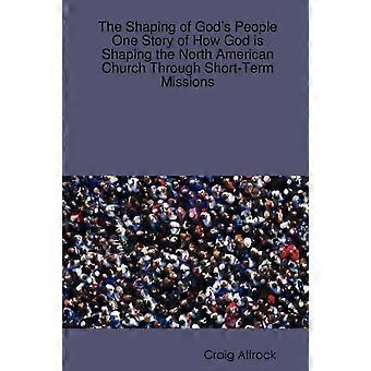 The Shaping Of God's People One Story Of How God Is Shaping The North American C - Craig Altrock - Paperback - en Book