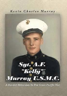 Sgt. A.F. "Kelly" Murray U.S.M.C.