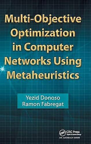 Multi Objective Optimization in Computer Networks Using Metaheuristics