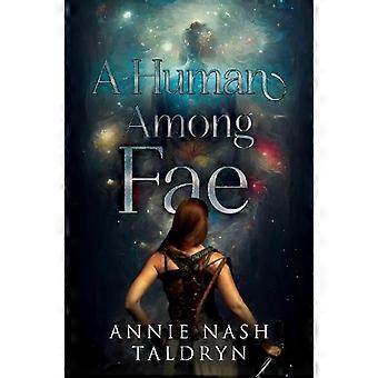 A Human Among Fae - Annie Nash Taldryn