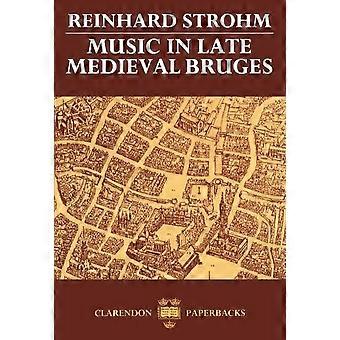 Muziek in het laatmiddeleeuwse Brugge (Oxford Monographs on Music)