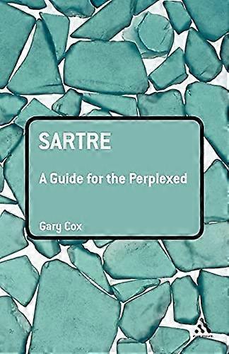 Sartre: A Guide for the Perplexed (Guides for the Perplexed)