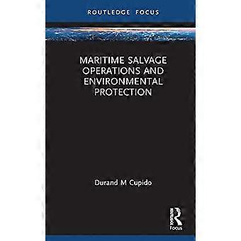 Maritim bergingsoperasjoner og miljøvern (Routledge Research on the Sea Law)