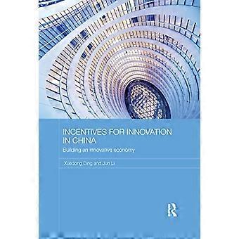 Insentiver for innovasjon i Kina: Bygge en innovativ økonomi (Routledge Contemporary China Series)
