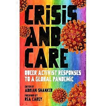 Crisis and Care Queer Activist Responses to a Global Pandemic
