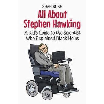 Alles über Stephen Hawking: Ein Leitfaden für Kinder zum Wissenschaftler, der Schwarze Löcher erklärte