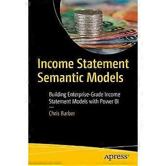 Income Statement Semantic Models Building Enterprise-grade Income Statement Mode - Chris Barber - Paperback - en Book