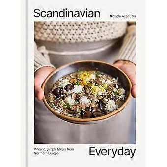 Skandinaavista arkea: Eloisia, yksinkertaisia ​​aterioita Pohjois-Euroopasta