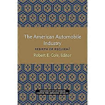 The American Automobile Industry Rebirth or Requiem?