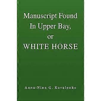 Manuscript Found In Upper Bay or WHITE HORSE