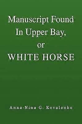 Manuskript in Upper Bay oder WHITE HORSE gefunden