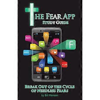 The Fear App Study Guide Break Out Of The Cycle Of Needless Fears - Bill Hanson - Paperback - en Book