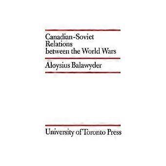Canadian-soviet Relations Between The World Wars - Aloysius Balawyder - Paperback - English Book - History