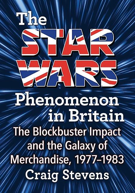 The Star Wars Phenomenon In Britain by Craig Stevens Paperback Book