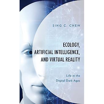 Ecologia, Inteligência Artificial e Realidade Virtual: A Vida na Era Digital - Sing C. Chew