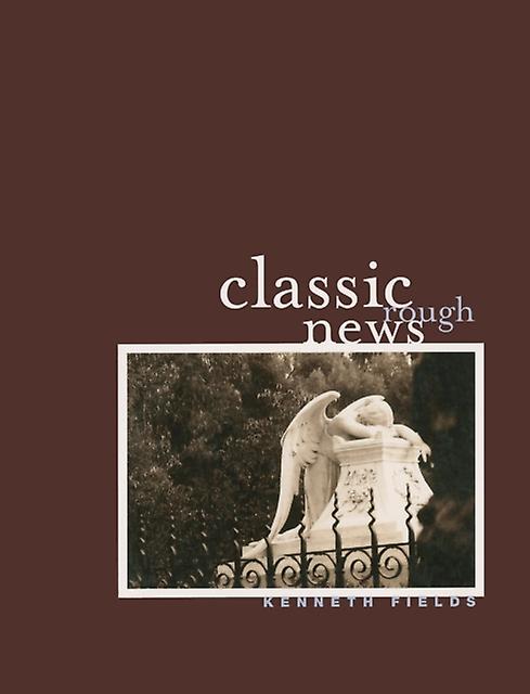 Classic Rough News by Kenneth Fields Paperback