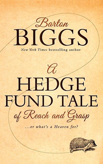 A Hedge Fund Tale Of Reach And Grasp by Barton Biggs Paperback Book